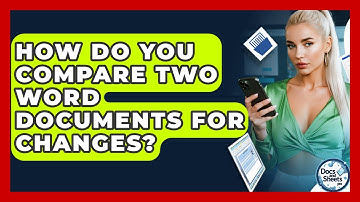 How Do You Compare Two Word Documents For Changes? - Docs and Sheets Pro