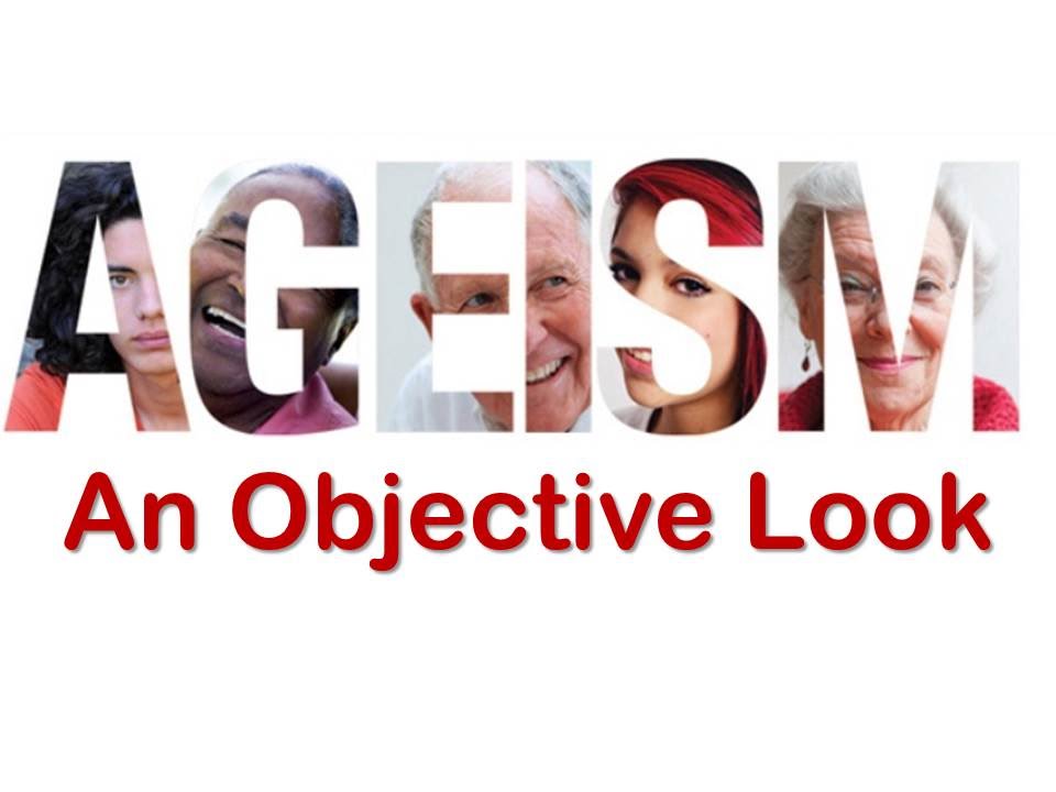 Ageism, An Objective Look - YouTube