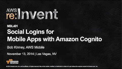 AWS re:Invent 2014 | (MBL401) Social Logins for Mobile Apps with Amazon Cognito