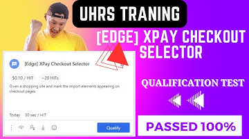 [Edge] XPay Checkout Selector Qualification _UHRS Bangla _ Step to Step কাজের নিয়ম