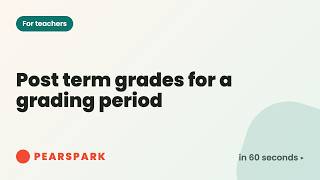 How to post term grades for a grading period | Pearspark in 60 seconds