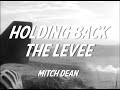 Holding Back the Levee - Mitch Dean