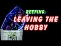 No more reef tanks my tips for getting out of the hobby