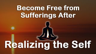 Become Free from Sufferings After Realizing the Self