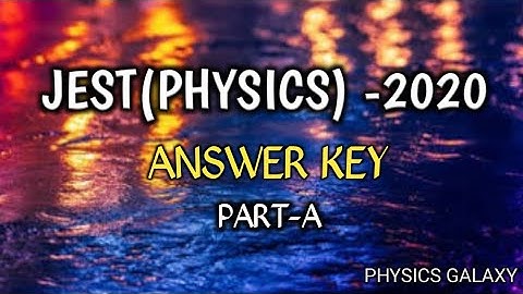 Answer key:JEST-2020(Physics) ,part-A