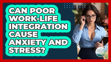 Can Poor Work-life Integration Cause Anxiety And Stress? - The Personal Growth Path