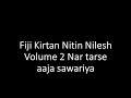 Fiji kirtan nitin nilesh volume 2 nar tarse aaja sawariya