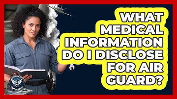 What Medical Information Do I Disclose For Air Guard?