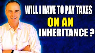 Will I Have To Pay Taxes On An Inheritance?