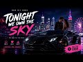 TONIGHT WE OWN THE SKY 🌃 | Epic EDM Dance Pop Love Song 2026 | Party Anthem