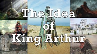 The Idea of King Arthur
