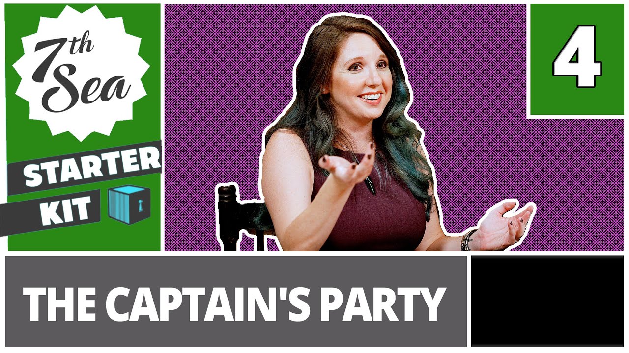Starter Kit - 7th Sea Edition | Part 4: The Captain's Party
