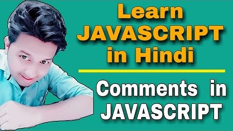Comments in JavaScript (Hindi) || JavaScript Tutorial For Beginners in Hindi