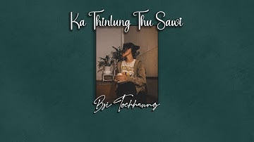 Bzi Tochhawng - Ka Thinlung Thu Sawi (Official Lyric Video)
