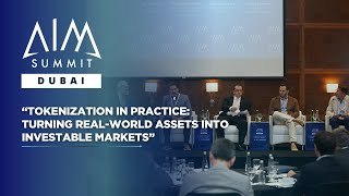 Tokenization in Practice: Turning Real-World Assets into Investable Markets | AIM Summit Dubai 2025