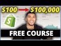 Turning $100 into $100,000 in 45 Days FREE COURSE | Shopify Dropshipping