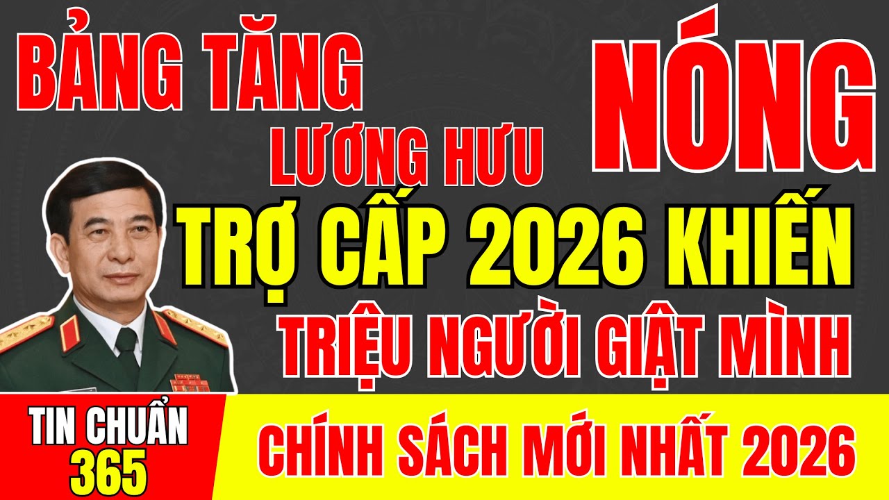 BẢNG TĂNG LƯƠNG HƯU - TRỢ CẤP 2026 KHIẾN TRIỆU NGƯỜI GIẬT MÌNH #tintuc #cuuchienbinh