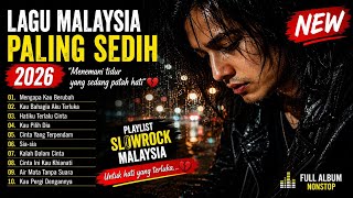 Slow Rock Malaysia Sedih Viral 2026 😭 Lagu Patah Hati Paling Menyayat Hati