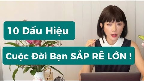 10 Dấu Hiệu- Cuộc đời bạn SẮP RẼ LỚN !