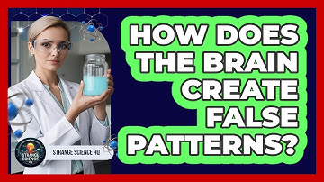 How Does The Brain Create False Patterns?