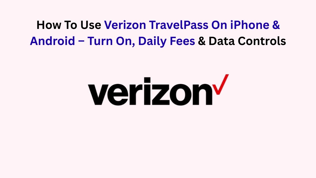 How To Use Verizon TravelPass On iPhone & Android – Turn On, Daily Fees