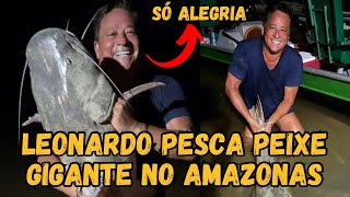Leonardo pega PEIXE GIGANTE no Amazonas e diverte a web “Peguei um unicórnio” kkkk