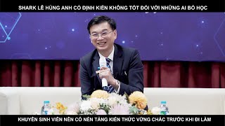 KHÔNG HÀI LÒNG VỚI VIỆC BỎ HỌC KHỞI NGHIỆP - SHARK HÙNG ANH CÓ ĐỊNH KIẾN VÀ KHUYÊN SINH VIÊN