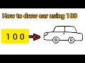 Car drawing easy with 100 number  how to draw a car 