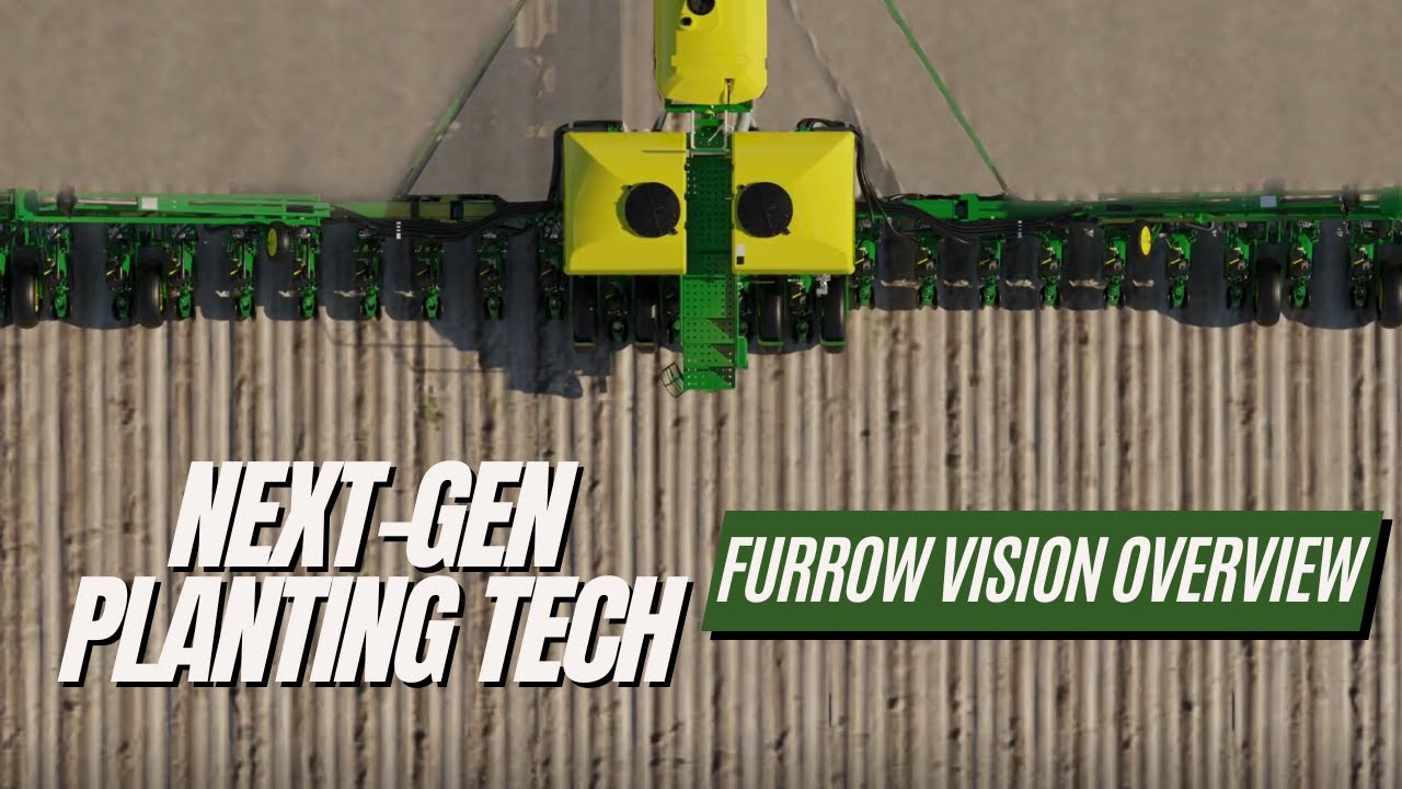 Furrow Vision Overview — John Deere’s Next-Generation Planting Insight System