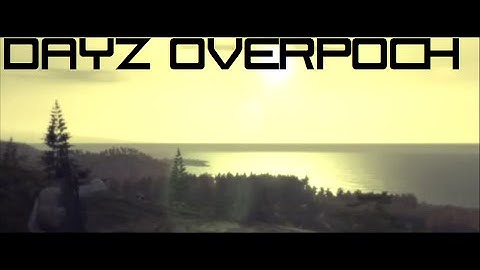 DayZ Overpoch Episode 1 - Epic Base Raid