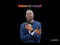 Nakora by joseph  official audio listen the song from to god music  god  god gospel