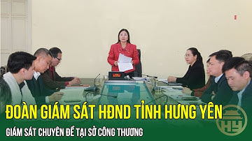 Đoàn Giám Sát Của HĐND Tỉnh Hưng Yên Giám Sát Chuyên Đề Tại Sở Công Thương | HYTV