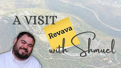A visit with Shmuel to Revava