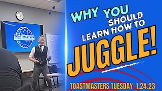 Toastmasters Tuesday-You Should Learn to Juggle!