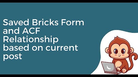 Bricks Builder Form and  ACF Relationship to CPT