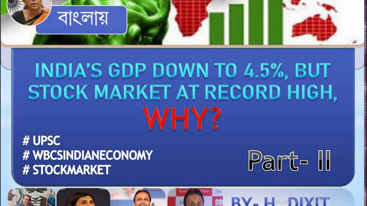 INDIA’S GDP DOWN TO 4.5, BUT STOCK MARKET AT RECORD HIGH, WHY? PART2