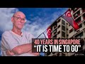 40 years in Singapore "It is time to go"