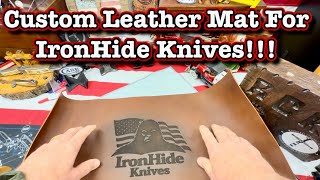 Custom Leather Mat for IronHide Knives @Ironhideknives 