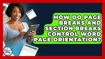 How Do Page Breaks And Section Breaks Control Word Page Orientation? - Docs and Sheets Pro