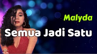 Semua Jadi Satu – Malyda  (Lirik Lagu)