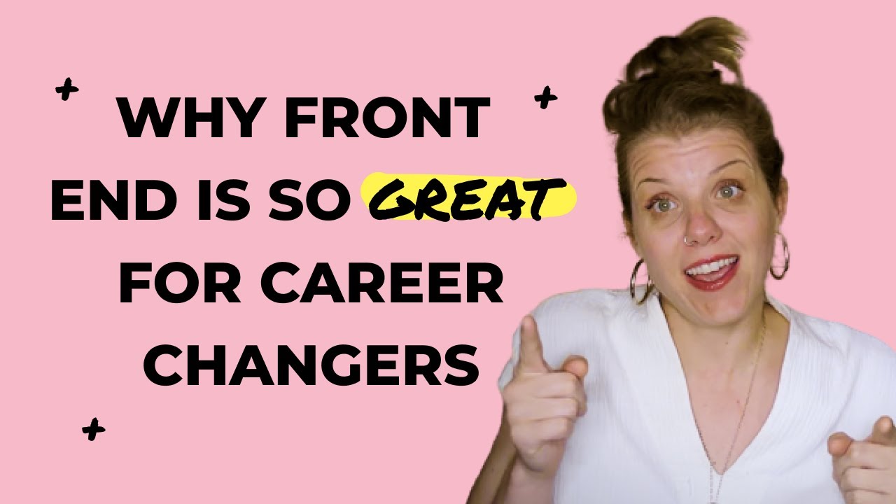 Why Front End Development Is so GREAT For Career Changers - YouTube