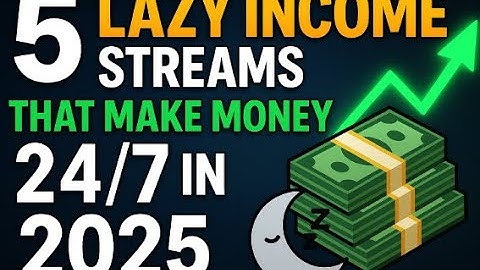 “5 Lazy Income Streams That Make Money 24/7 in 2025”