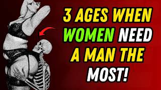 3 Ages When Women Need a Man the Most (The Harsh Truth Explained)