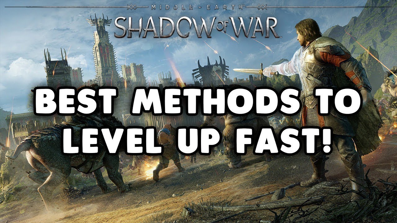 Middle-Earth: Shadow Of War - 7 Tips To Max Level