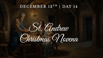 Saint Andrew Christmas Novena | Day 14 | December 13th