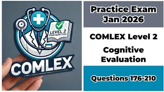 Practice Exam Jan 2026 | Q:176-210 | COMLEX LEVEL 2-CE | Cognitive Evaluation
