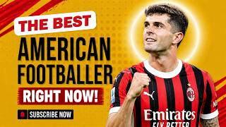 The Best American Footballer Right Now – Christian Pulisic Story!