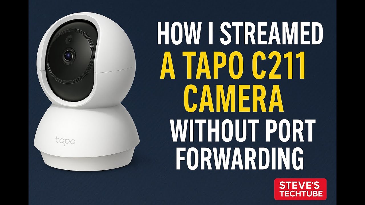 How to Stream a TP-Link Tapo C211 Camera to YouTube Without Port Forwarding or 2.4 GHz Wi-Fi Access