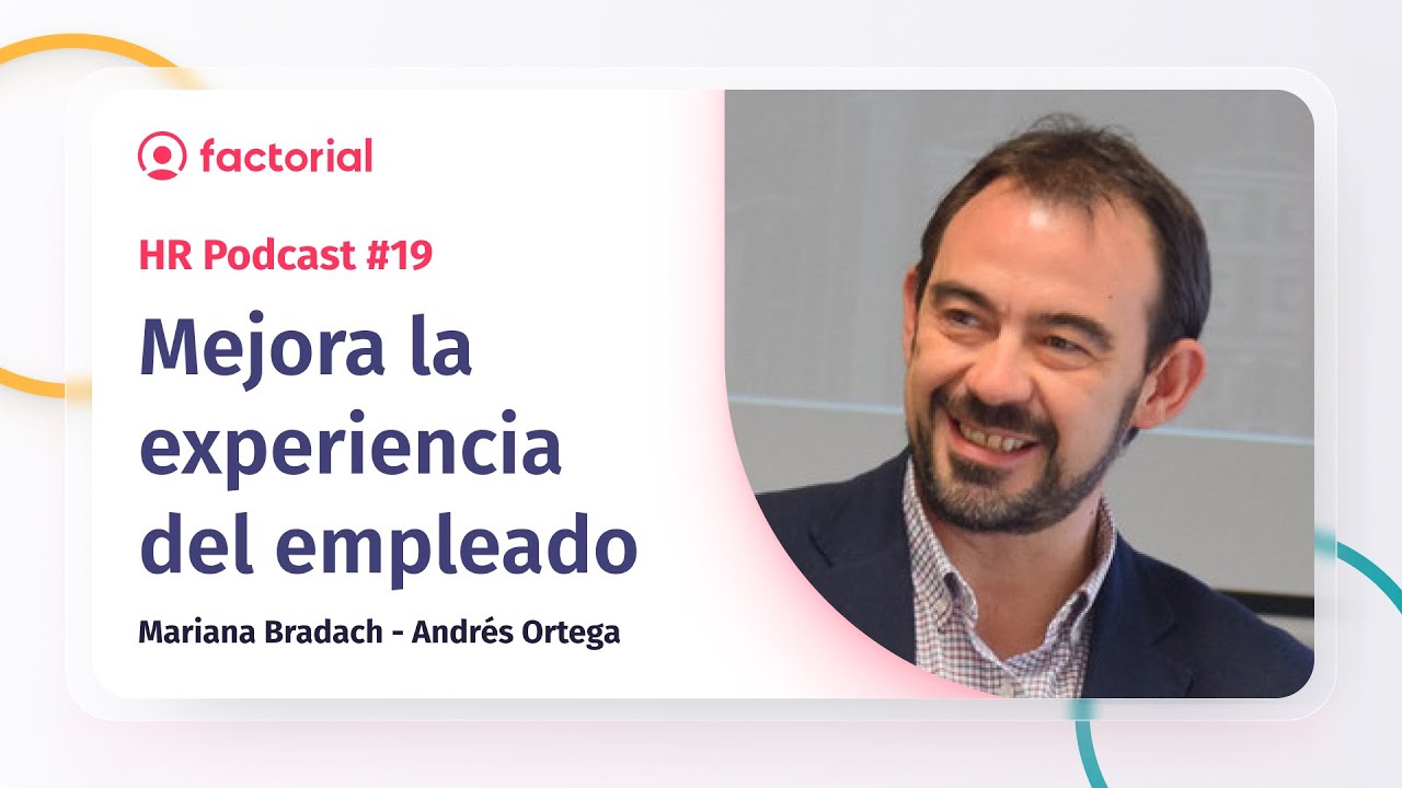 Mira cómo mejorar el Employee Experience en tu empresa con Andres Ortega | Factorial HR