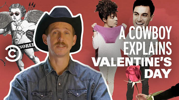 Why Valentine's Day Is Such a Big Deal - A Cowboy Explains